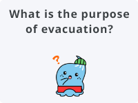 What is the purpose of evacuation?