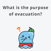 What is the purpose of evacuation?